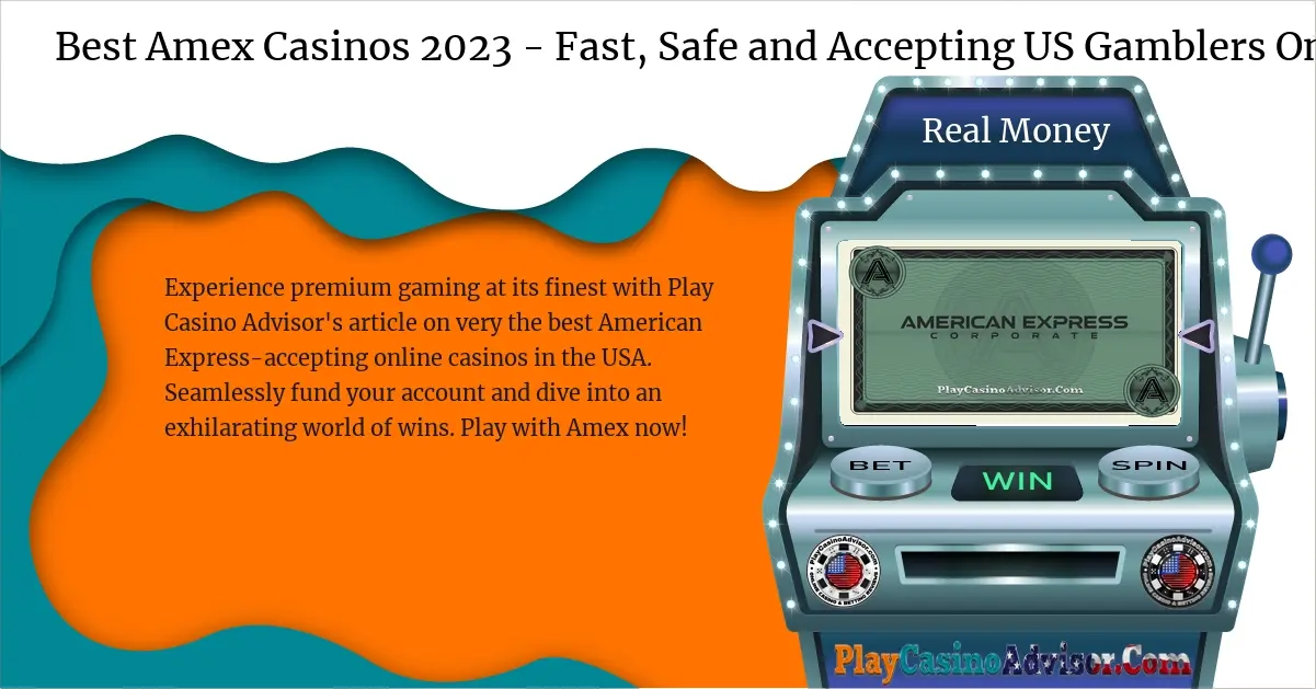 Best Amex Casinos 2024 - Fast, Safe and Accepting US Gamblers Online