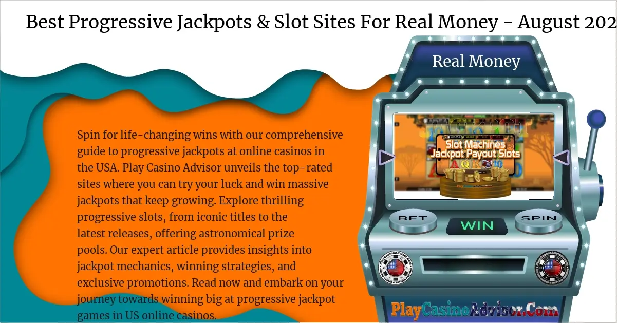 Best Progressive Jackpots & Slot Sites For Real Money - August 2024