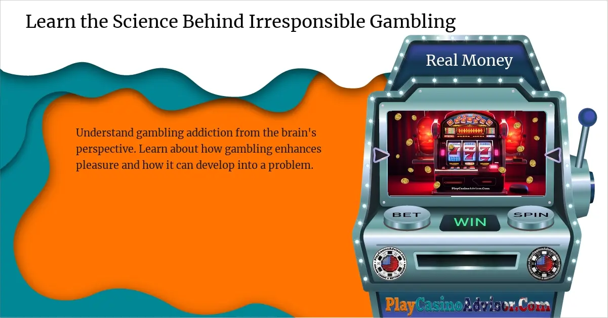 Learn the Science Behind Irresponsible Gambling