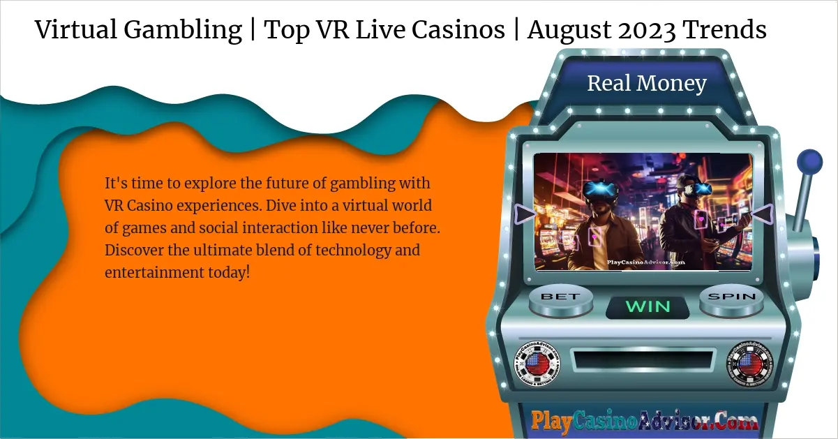 Virtual Gambling | Top VR Live Casinos | August 2024 Trends