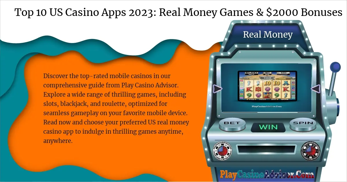 Top 10 US Casino Apps 2024: Real Money Games & $2000 Bonuses