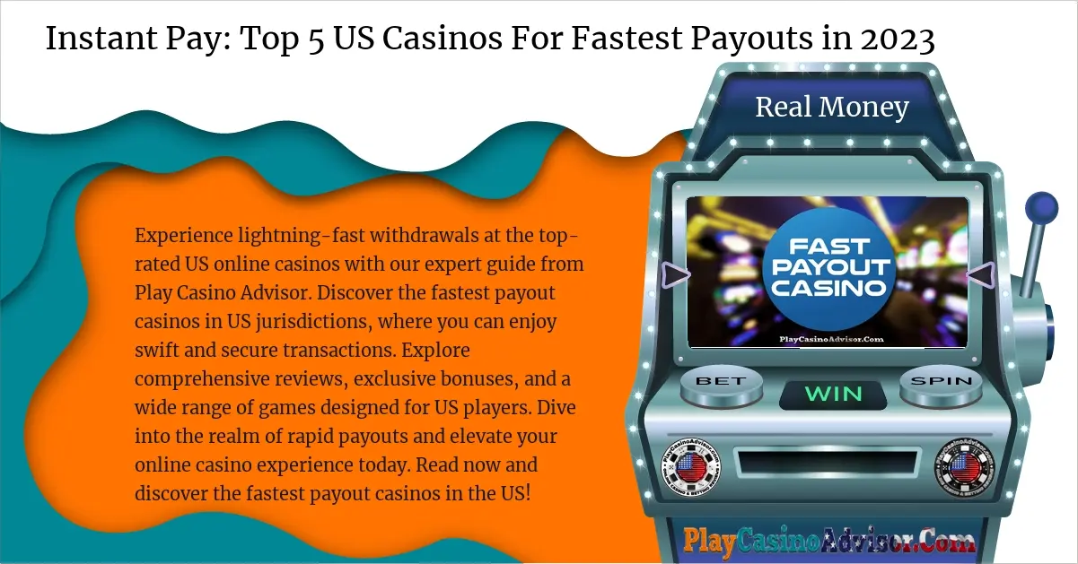 Instant Pay: Top 5 US Casinos For Fastest Payouts in 2024