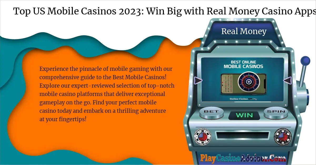Top US Mobile Casinos 2024: Win Big with Real Money Casino Apps