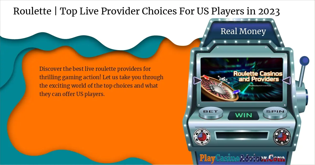 Roulette | Top Live Provider Choices For US Players in 2024